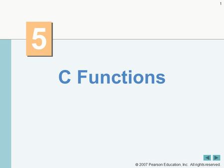  2007 Pearson Education, Inc. All rights reserved. 1 5 5 C Functions.