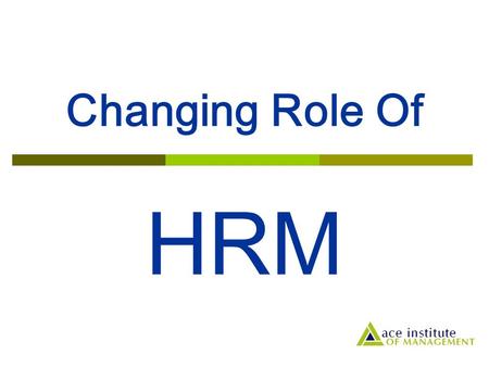 Changing Role Of HRM.