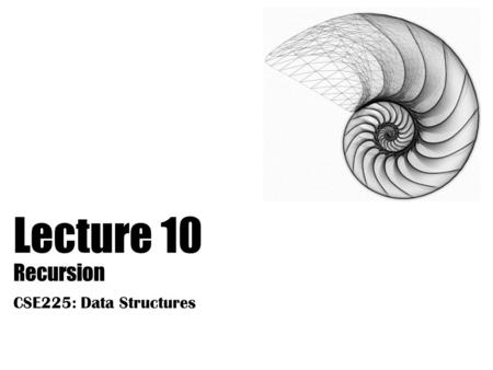 Lecture 10 Recursion CSE225: Data Structures. 2 A Look Back at Functions #include double distance(double x1, double y1, double x2, double y2) { double.