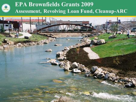 1 EPA Brownfields Grants 2009 Assessment, Revolving Loan Fund, Cleanup-ARC.