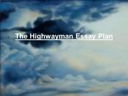 The Highwayman Essay Plan