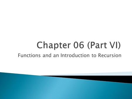 Functions and an Introduction to Recursion.  Recursive function ◦ A function that calls itself, either directly, or indirectly (through another function)