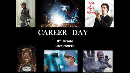 CAREER DAY 8TH Grade 8th Grade 04/17/2015.