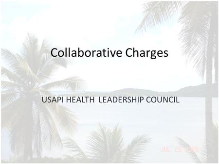 Collaborative Charges USAPI HEALTH LEADERSHIP COUNCIL.