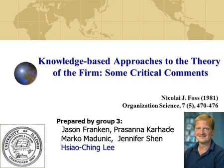 1 Knowledge-based Approaches to the Theory of the Firm: Some Critical Comments Prepared by group 3: Jason Franken, Prasanna Karhade Jason Franken, Prasanna.