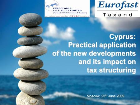 Cyprus: Practical application of the new developments and its impact on tax structuring Cyprus: Practical application of the new developments and its impact.