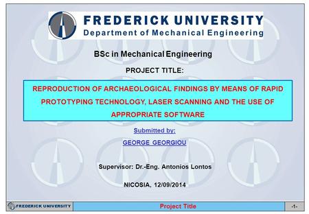 -1- REPRODUCTION OF ARCHAEOLOGICAL FINDINGS BY MEANS OF RAPID PROTOTYPING TECHNOLOGY, LASER SCANNING AND THE USE OF APPROPRIATE SOFTWARE Project Title.