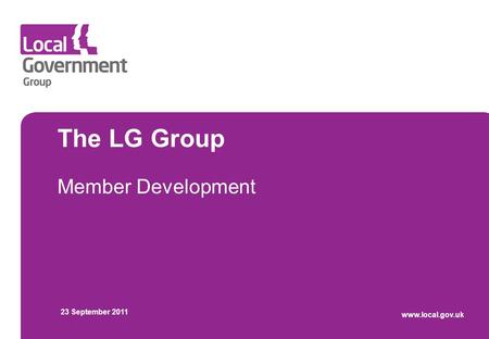 The LG Group Member Development 23 September 2011 www.local.gov.uk.