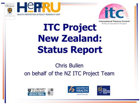 ITC Project New Zealand: Status Report Chris Bullen on behalf of the NZ ITC Project Team.