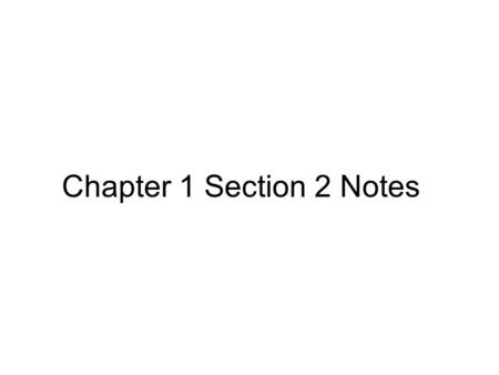 Chapter 1 Section 2 Notes. People gradually give up hunting and gathering and learn to cultivate crops, domesticate animals, and live in settled villages.