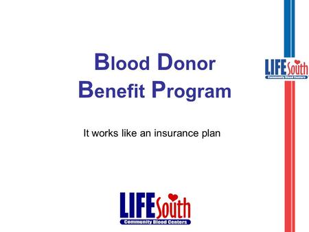 B lood D onor B enefit P rogram It works like an insurance plan.