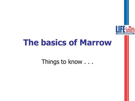 The basics of Marrow Things to know.... Reasons to hold a marrow drive: ›Patient Focused ›Potential for large minority turnout ›Saturn National Donor.