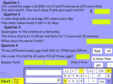 Calculate 012 3 4 56789. ÷x 0 + On ² - Ans = √ (-) 3.14 27 S ^ π ³ Jim's monthly wage is £2900. His friend Frank earns 10% more than Jim each month. How.