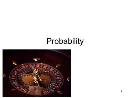 1 Probability. 2 Today’s plan Probability Notations Laws of probability.