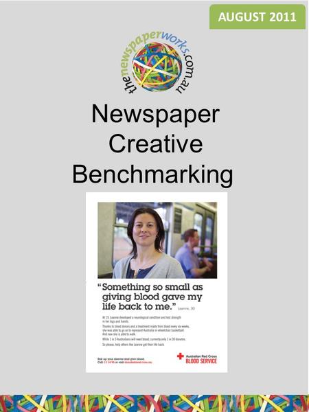 Newspaper Creative Benchmarking AUGUST 2011. Significantly different to Retail Average at 90% c.l. All Newspaper NormsARCBS Ad size: FPC Appeared: July.