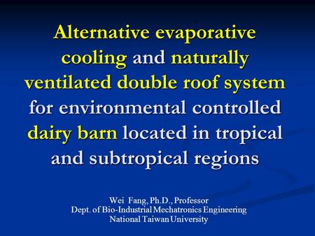 Alternative evaporative cooling and naturally ventilated double roof system for environmental controlled dairy barn located in tropical and subtropical.