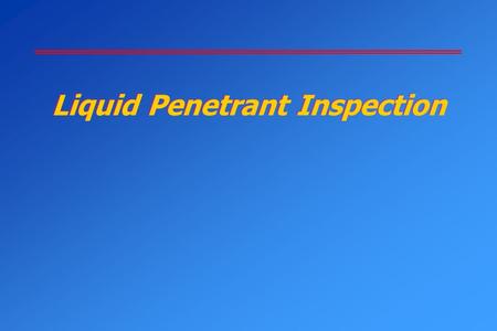 Liquid Penetrant Inspection