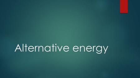 Alternative energy. Solar Heating and cooling  Passive solar-  1. no outside energy is used to run fans or pumps.  2. the building itself along with.