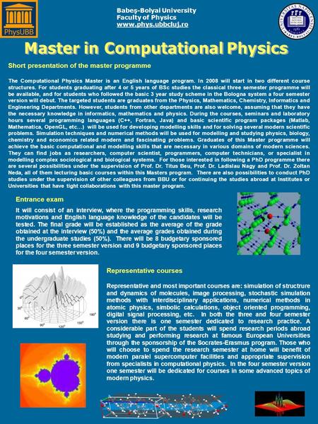 Babeş-Bolyai University Faculty of Physics www.phys.ubbcluj.ro Representative courses Representative and most important courses are: simulation of structrure.