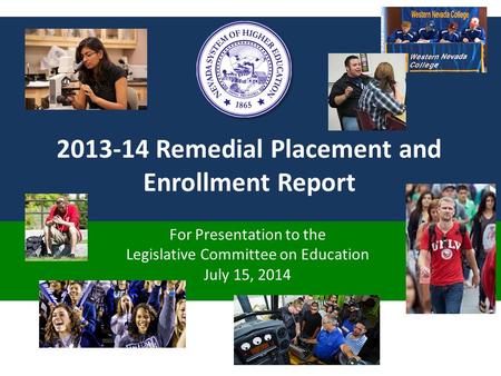 2013-14 Remedial Placement and Enrollment Report For Presentation to the Legislative Committee on Education July 15, 2014.