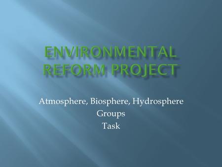 Atmosphere, Biosphere, Hydrosphere Groups Task.  Using this question, your invention must be:  Able to be used by someone or something.  Not so expensive.