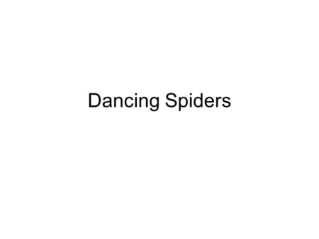 Dancing Spiders. DNA  Instructions for the parts of living things Why the instructions for you.