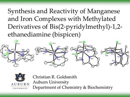 Synthesis and Reactivity of Manganese and Iron Complexes with Methylated Derivatives of Bis(2-pyridylmethyl)-1,2- ethanediamine (bispicen) Christian R.