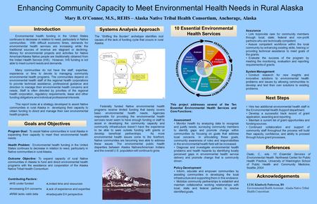 Enhancing Community Capacity to Meet Environmental Health Needs in Rural Alaska Mary B. O’Connor, M.S., REHS – Alaska Native Tribal Health Consortium,