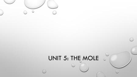 Unit 5: The Mole.