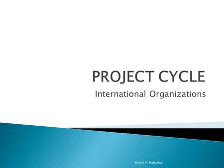 International Organizations Nvard V. Manasian.  The World Bank lends money to low and middle-income countries to support development and change.  Development.