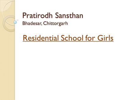 Pratirodh Sansthan Bhadesar, Chittorgarh Residential School for Girls.