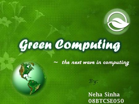 The next wave in computing By: Neha Sinha 08BTCSE050 ~