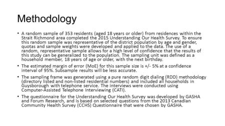 Methodology A random sample of 353 residents (aged 18 years or older) from residences within the Strait Richmond area completed the 2015 Understanding.