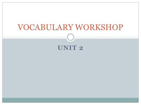 UNIT 2 VOCABULARY WORKSHOP. PICTURE AND WORD ASSOCIATION NUMBER YOUR PAPER TO 20. FOR EACH SENTENCE AND PICTURE, WRITE DOWN ONE OF THE VOCABULARY WORDS.