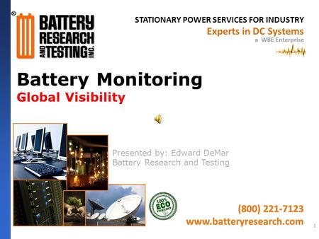 STATIONARY POWER SERVICES FOR INDUSTRY a WBE Enterprise (800) 221-7123 www.batteryresearch.com Experts in DC Systems a WBE Enterprise (800) 221-7123 www.batteryresearch.com.