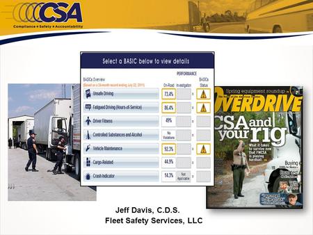 Jeff Davis, C.D.S. Fleet Safety Services, LLC. Anonymous Polling Question #1 1 Does your Company currently have any “deficient” or “monitored” CSA BASIC’s?