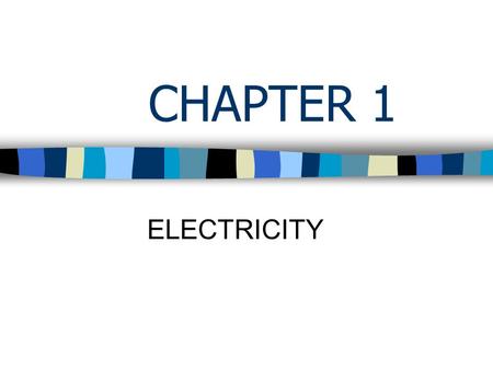 CHAPTER 1 ELECTRICITY. The amount of charge flowing past a point in a given time CURRENT.