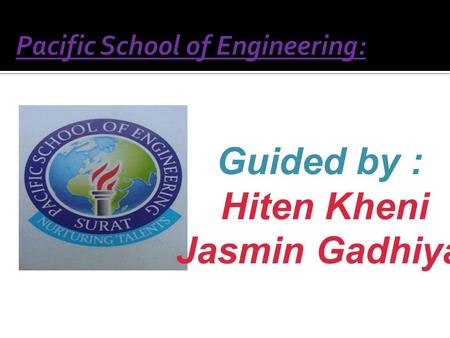 Guided by : Hiten Kheni Jasmin Gadhiya.  GROUP : I Jatin Dobariya Sadhana Nakrani Krinesh Mangukiya Arpana More Hemali Tank Jatin Dobariya Sadhana Nakrani.