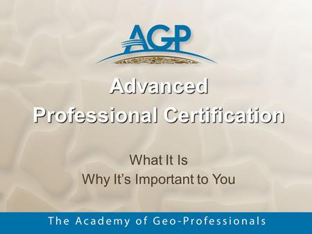 Advanced Professional Certification What It Is Why It’s Important to You.