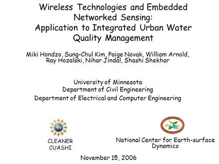 Wireless Technologies and Embedded Networked Sensing: Application to Integrated Urban Water Quality Management November 15, 2006 Miki Hondzo, Sung-Chul.