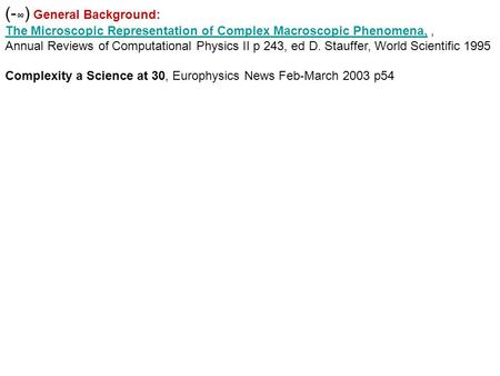 (- ∞ ) General Background: The Microscopic Representation of Complex Macroscopic Phenomena,, Annual Reviews of Computational Physics II p 243, ed D. Stauffer,