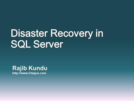 Rajib Kundu  Agenda Definitions Failover Cluster Database Snapshots Log shipping Database Mirroring.