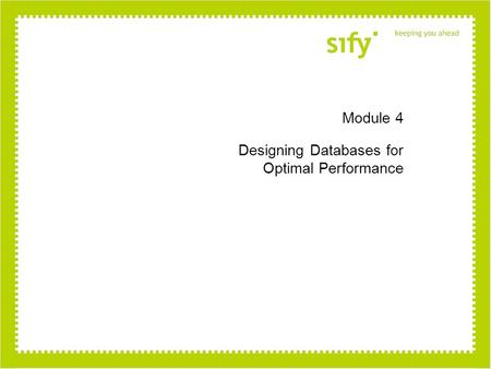 Module 4 Designing Databases for Optimal Performance.