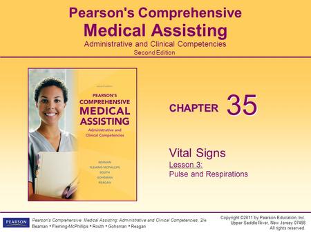 Copyright ©2011 by Pearson Education, Inc. Upper Saddle River, New Jersey 07458 All rights reserved. Pearson's Comprehensive Medical Assisting: Administrative.