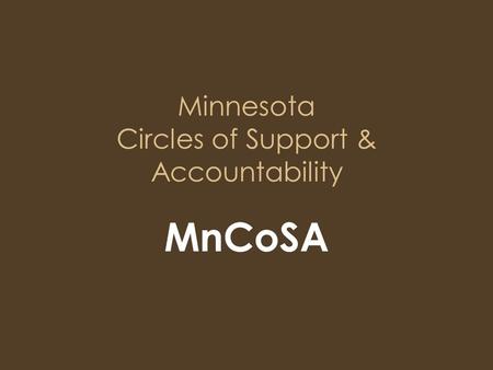 Minnesota Circles of Support & Accountability MnCoSA.