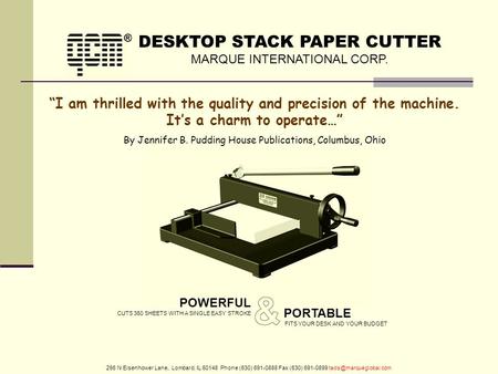 266 N Eisenhower Lane, Lombard, IL 60148 Phone (630) 691-0888 Fax (630) 691-0899 MARQUE INTERNATIONAL CORP. DESKTOP STACK PAPER CUTTER.