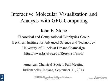 NIH BTRC for Macromolecular Modeling and Bioinformatics  Beckman Institute, U. Illinois at Urbana-Champaign Interactive Molecular.