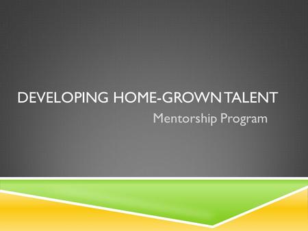 DEVELOPING HOME-GROWN TALENT Mentorship Program. Unemployment Rate in Indianapolis= 6.1% (U.S. Bureau of Labor Statistics) Quarter 2, 2014—more than 2700.