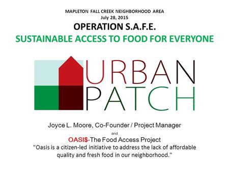 Joyce L. Moore, Co-Founder / Project Manager and OASI$-The Food Access Project Oasis is a citizen-led initiative to address the lack of affordable quality.