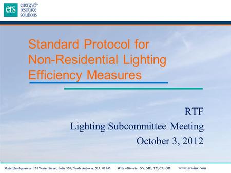Main Headquarters: 120 Water Street, Suite 350, North Andover, MA 01845 With offices in: NY, ME, TX, CA, OR www.ers-inc.com Standard Protocol for Non-Residential.